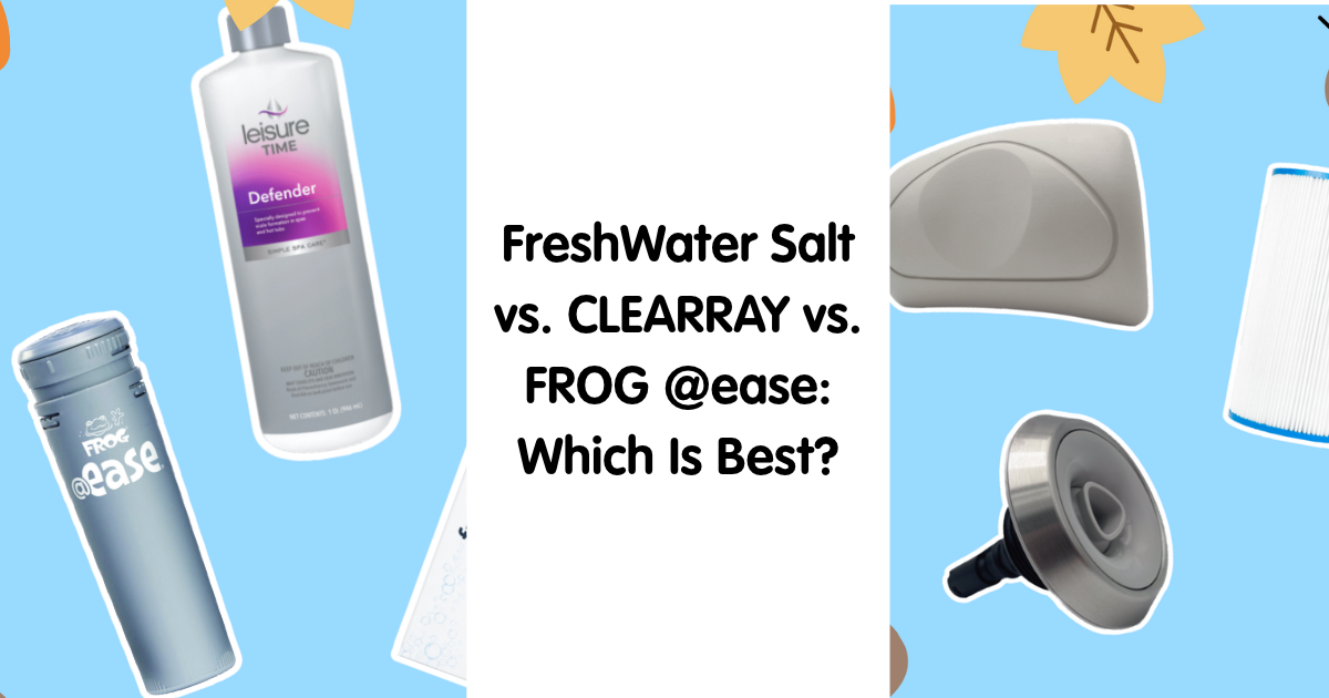 FreshWater Salt vs. CLEARRAY vs. FROG @ease: Which Water Care System Is Best?