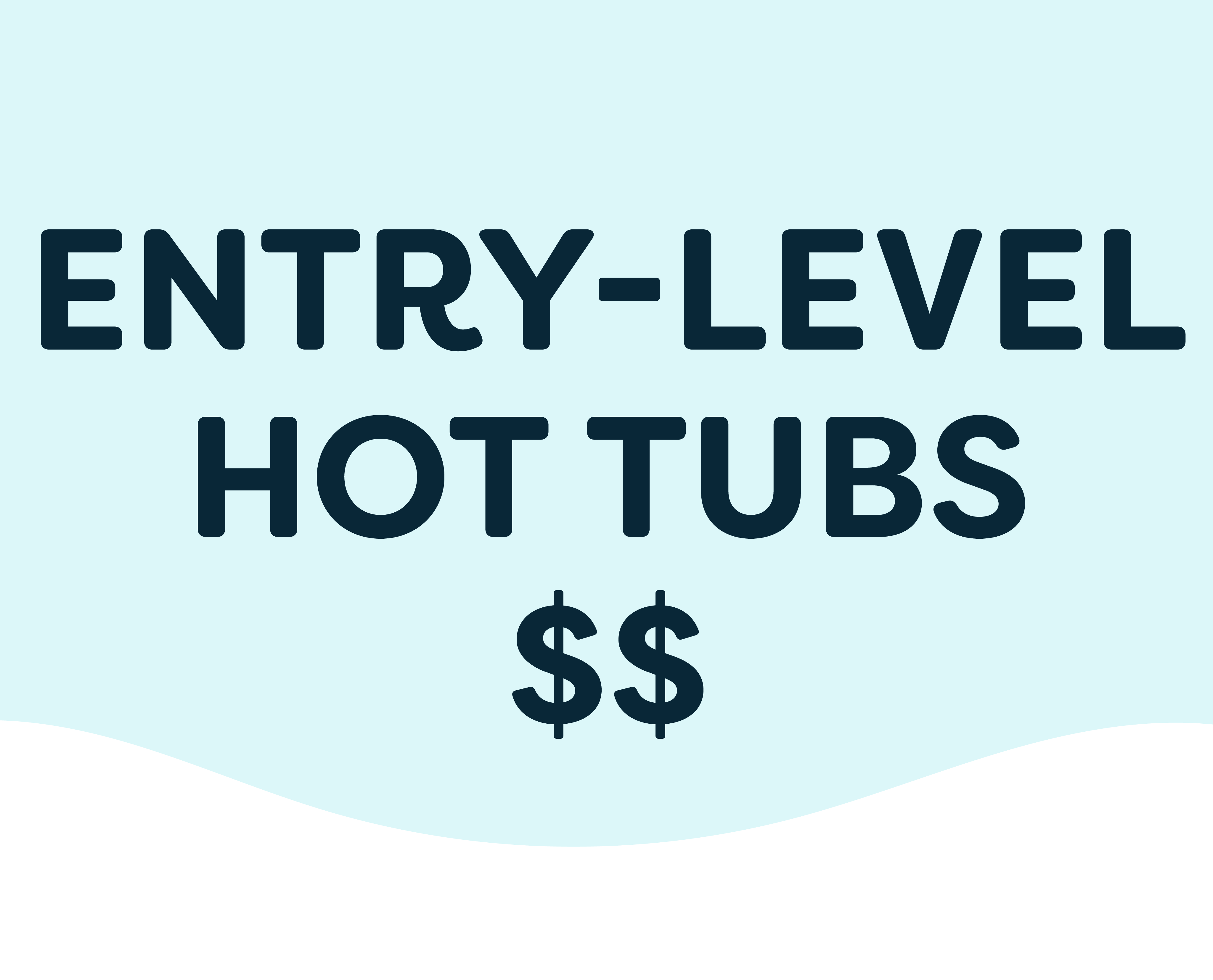 Entry-Level Hot Tubs - $$